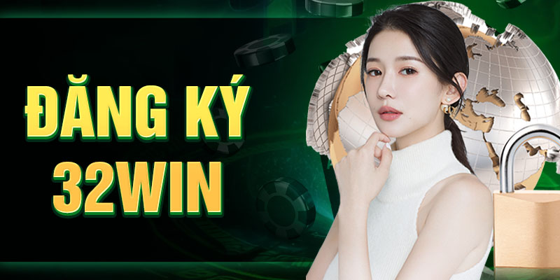 Hướng dẫn đăng ký 32win