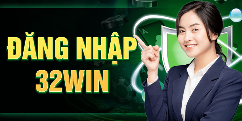 Hướng dẫn đăng nhập 32win