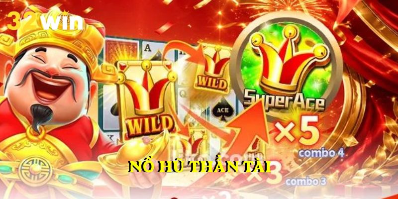 Nổ Hũ Thần Tài 32WIN – Cơ hội nhận về Jackpot lên đến 1 tỷ đồng