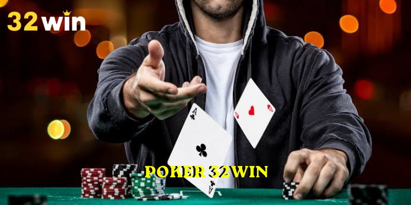 Poker 32WIN – Luật Chơi Chính Xác Cần Phải Nghiên Cứu
